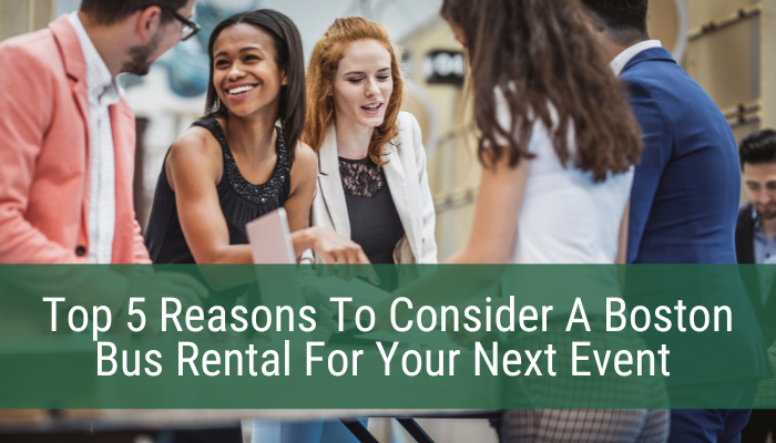 Top 5 Reasons To Consider A Boston Bus Rental For Your Next Event
